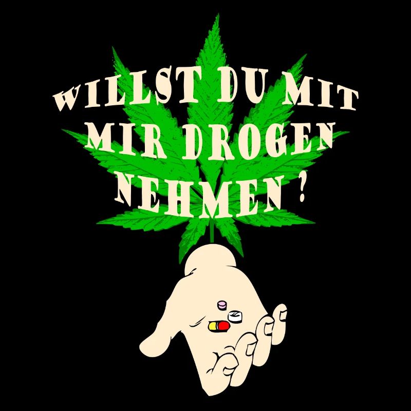 Willst du mit mir Drogen nehmen ?