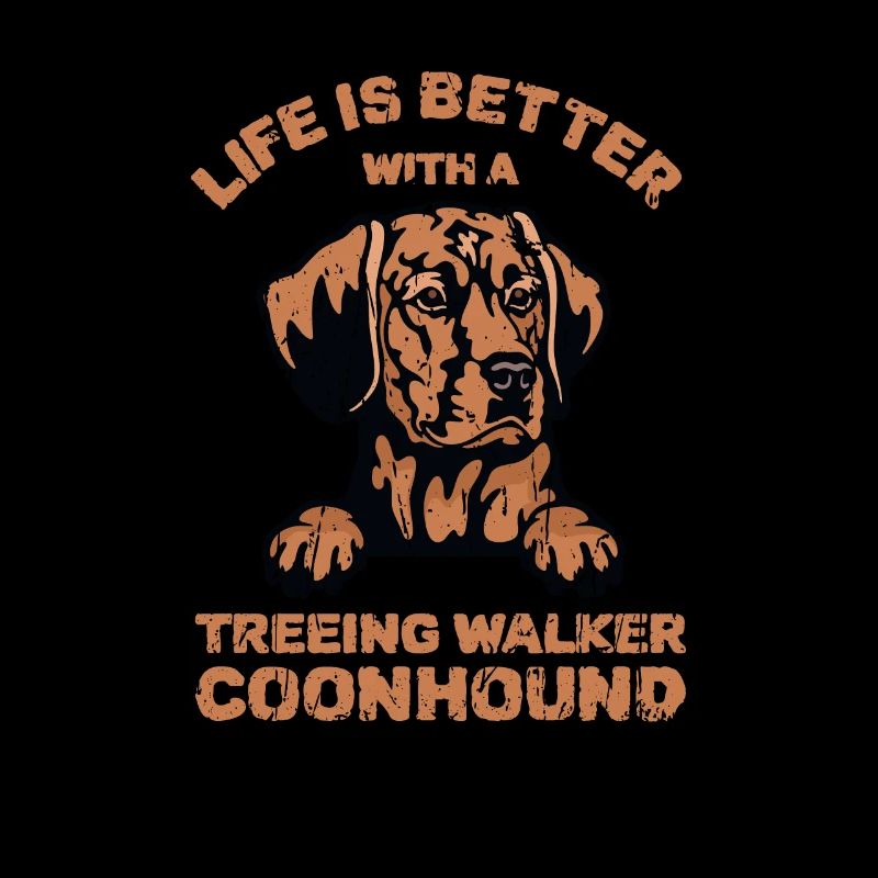 Das Leben ist besser mit einem Baum Walker Coonhound -