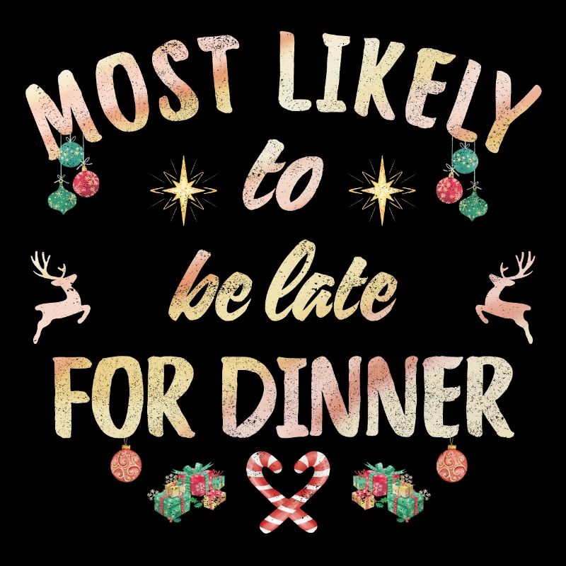 most likely to be late for dinner