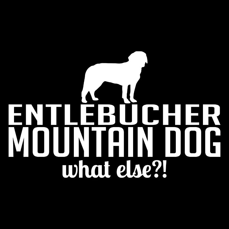 Entlebucher Mountain Dog what else Hundespruch