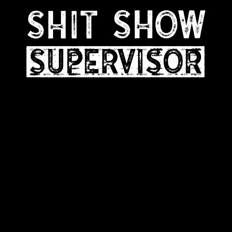 Shit Show Supervisor Funny Mom Boss Manager