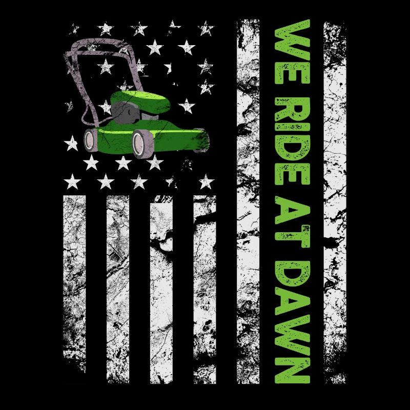 We Ride At Dawn Dad Lawn Mower Make Laugh Day Yard