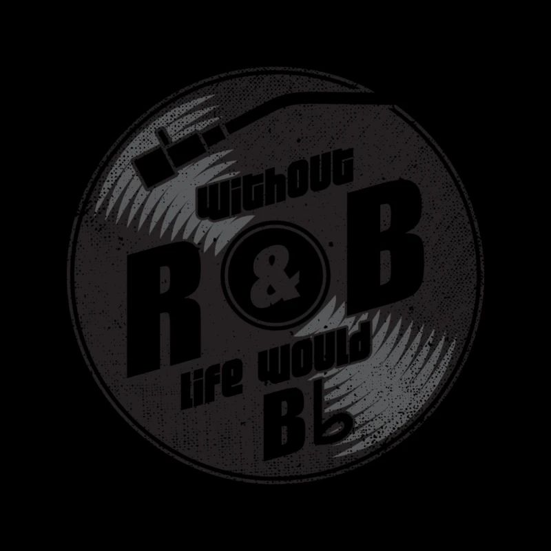 Without R&B Life Would B Flat Gift