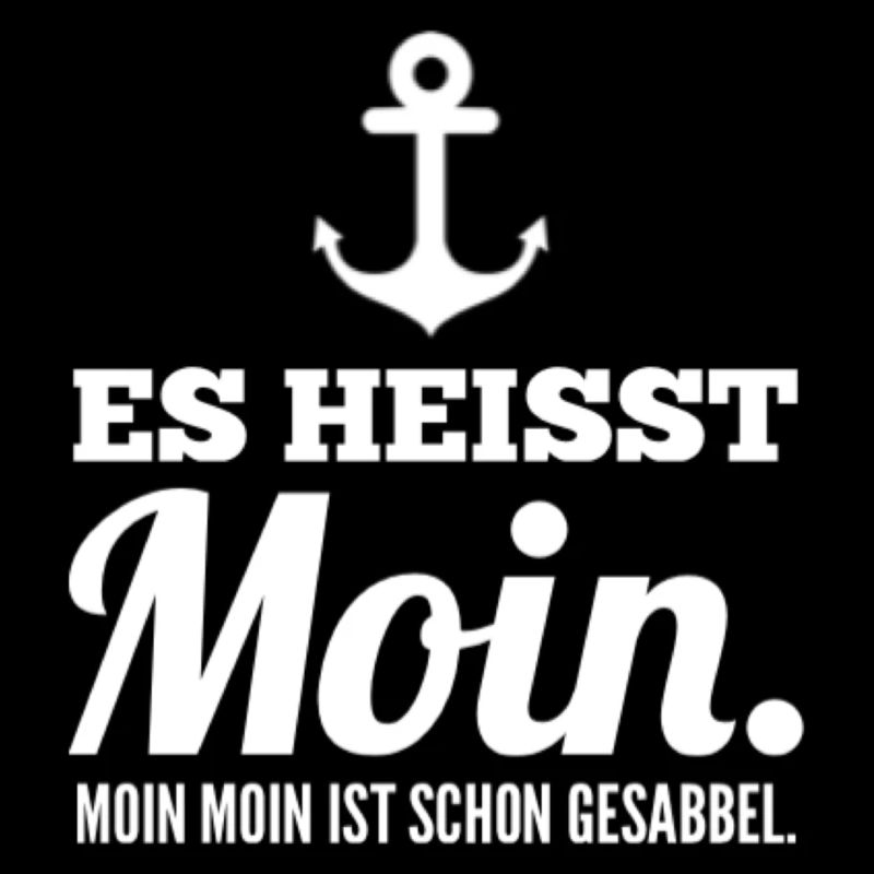 Es Heisst Moin. Moin Moin Ist Schon Gesabbel