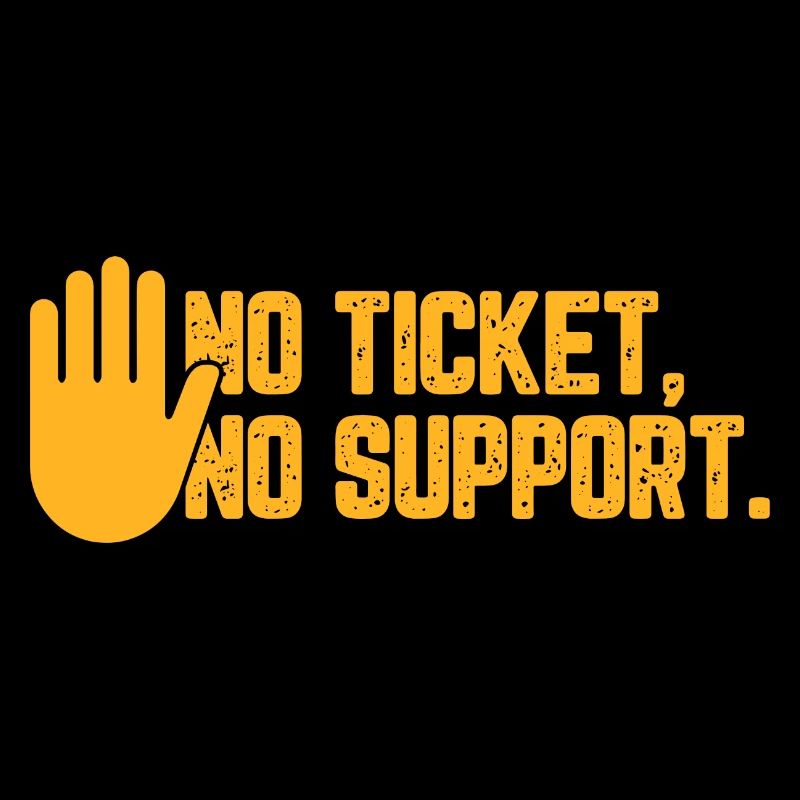 No Ticket No Support Computer Scientist IT Administrator