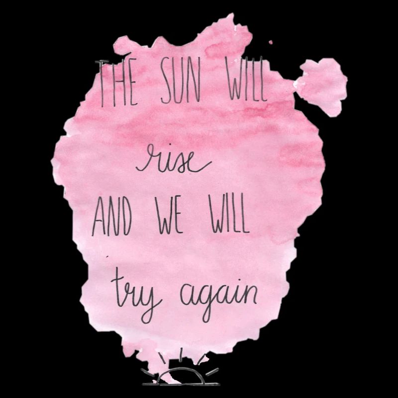 The Sun will rise and we will try again