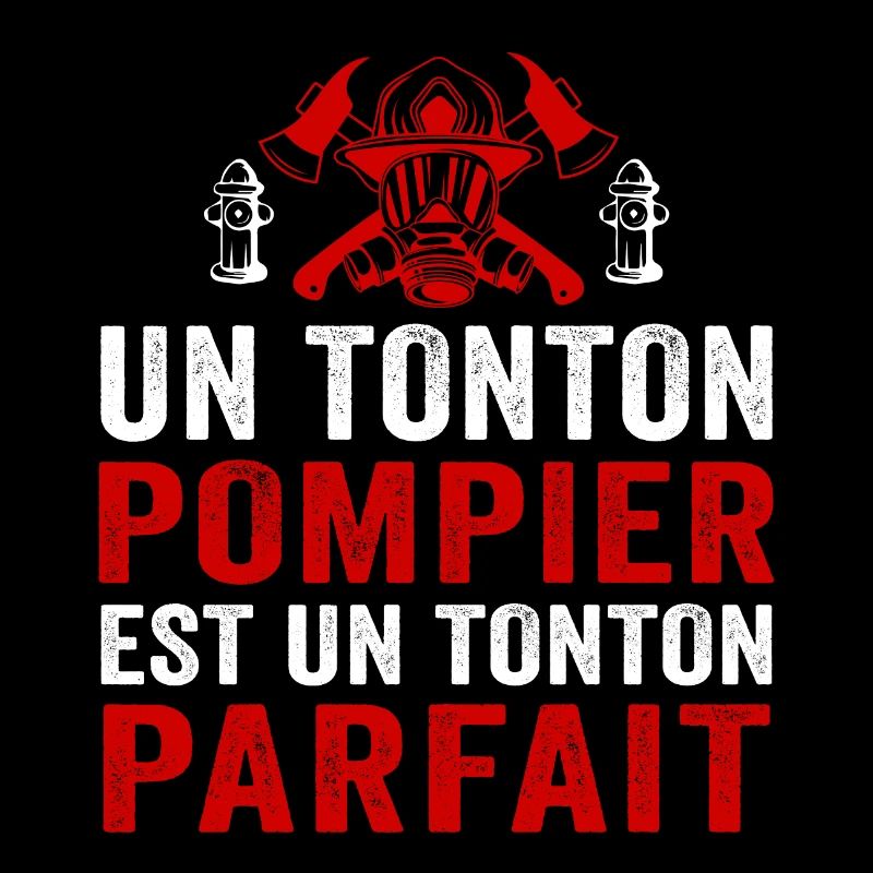 Un tonton pompier est un tonton parfait
