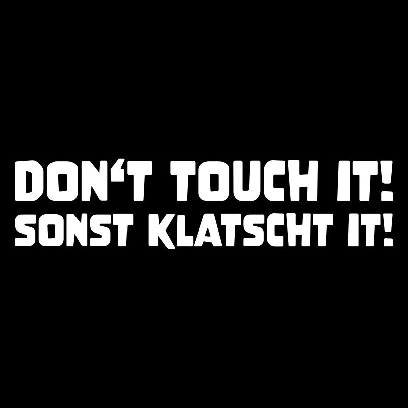 DON'T TOUCH IT! OTHER CLAPS IT! funny saying
