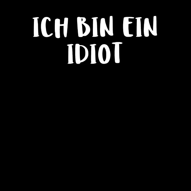 Ich Bin Ein Idiot