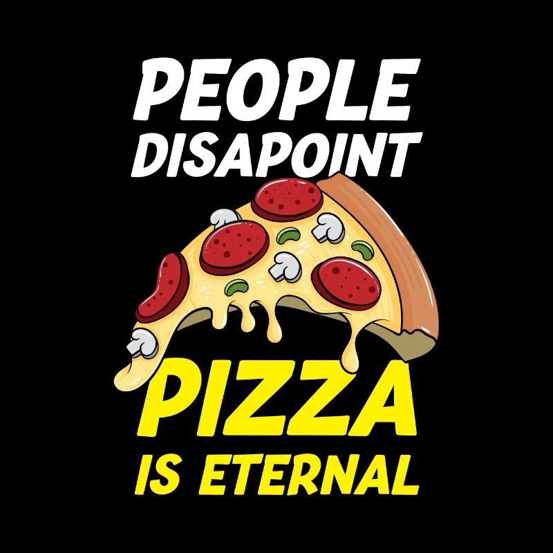 Les gens déçoivent Pizza Est Éternelle Drôle Pizza