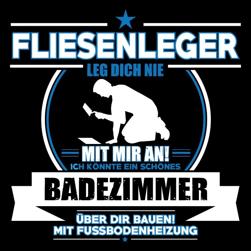 FLIESENLEGER LEG DICH NIE MIT MIR AN!