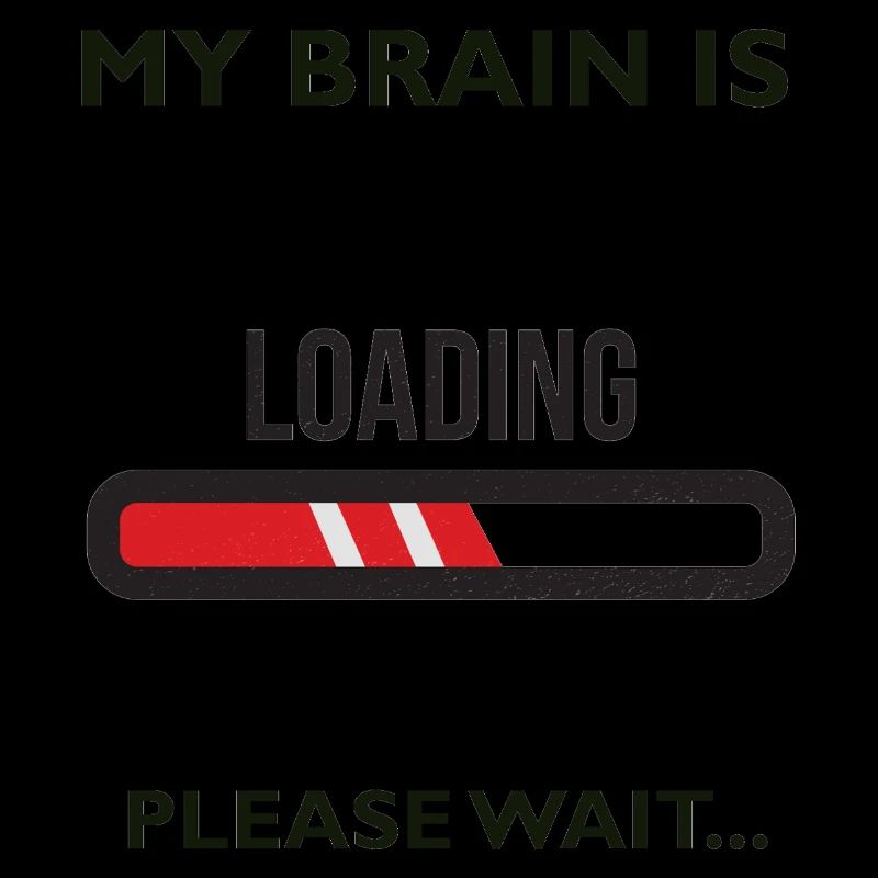 MY BRAIN IS LOADING PLEASE WAIT... Geschenk