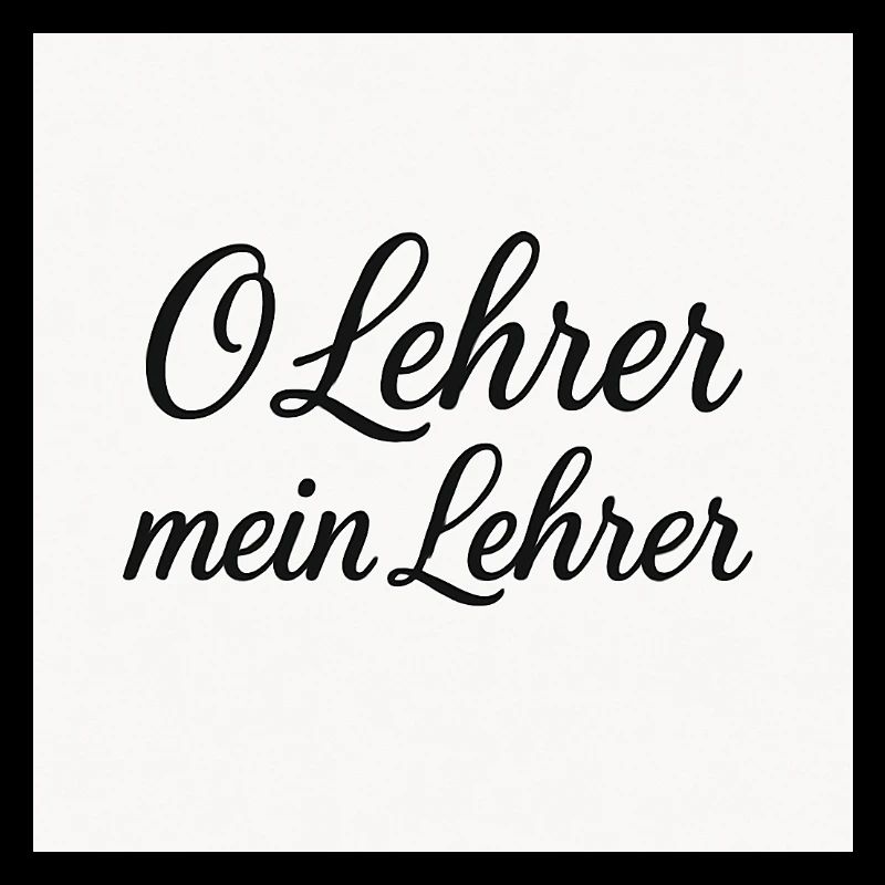 O Lehrer Mein Lehrer
