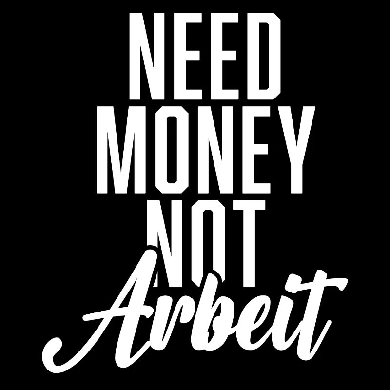 Need Money Not Work