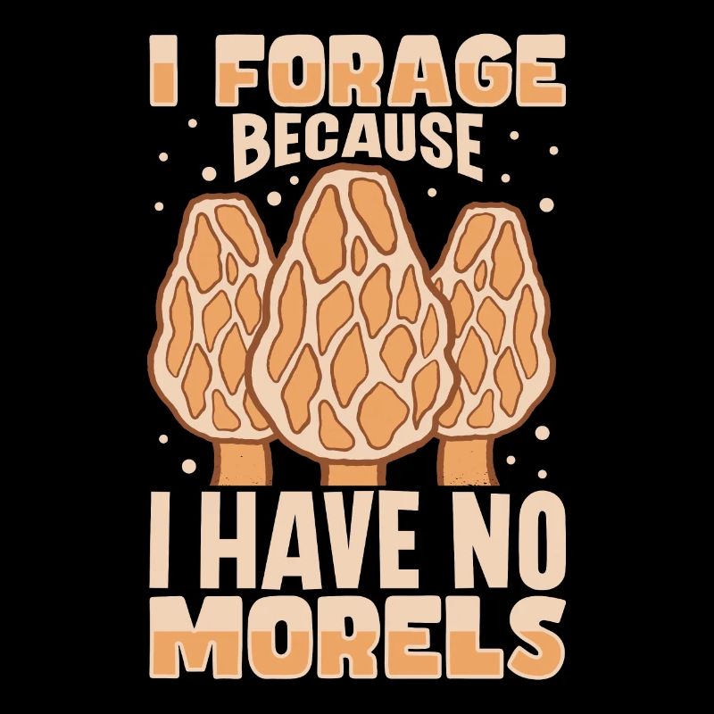 Morels Mushroom Picker Mushroom Farmer Mushroom