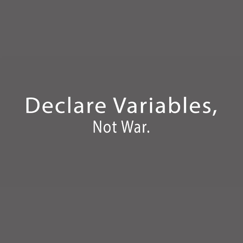 Programmer Declare Variables Not war