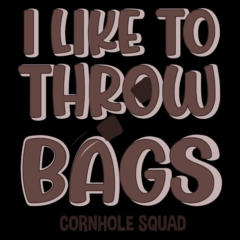 Throwing Bags Ironic Quote Cornhole Player