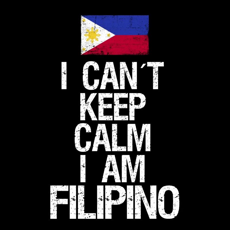 I can not Keep Calm I am Philippiner