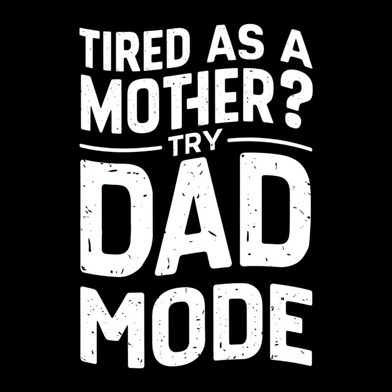Tired like a father? Enable Dad Mode
