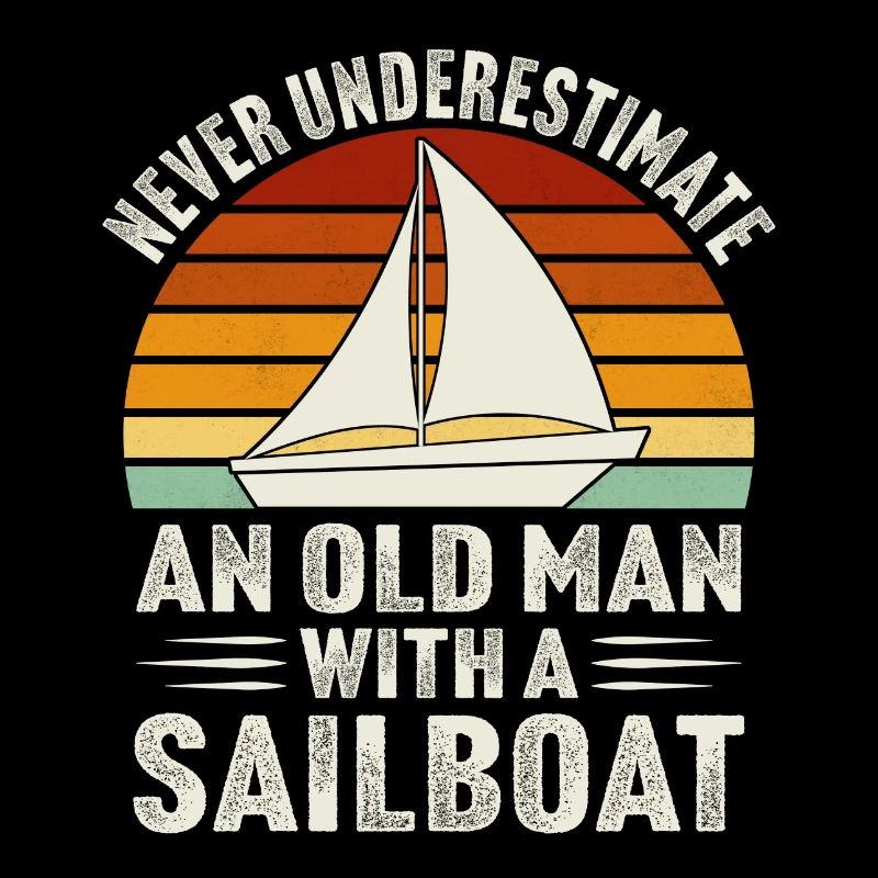 never underestimate an old man with a sailboat