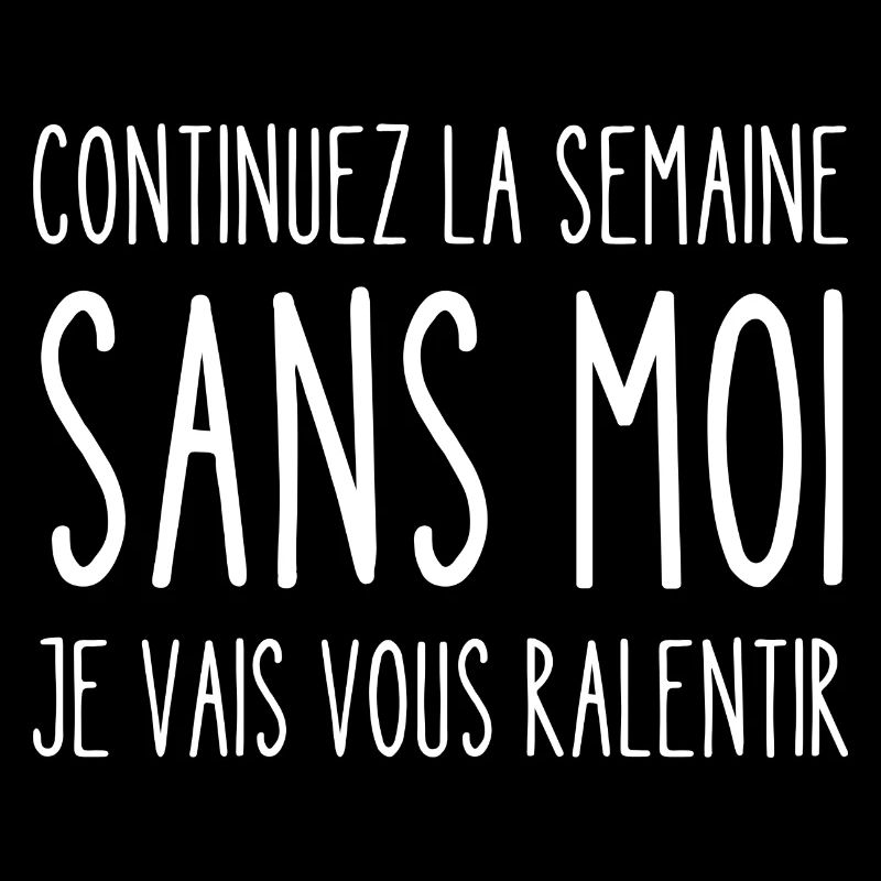 continuez la semaine sans moi
