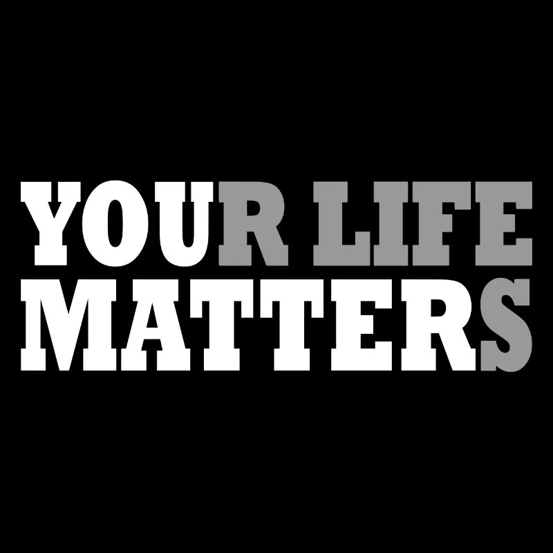 your life matters