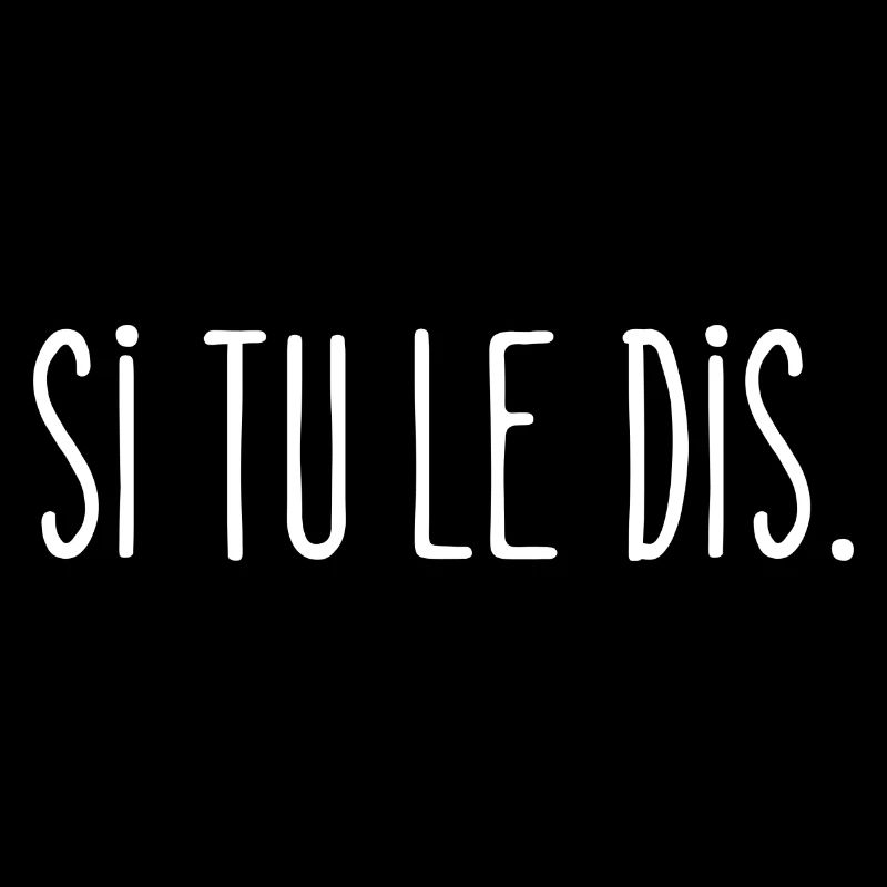 si tu le dis