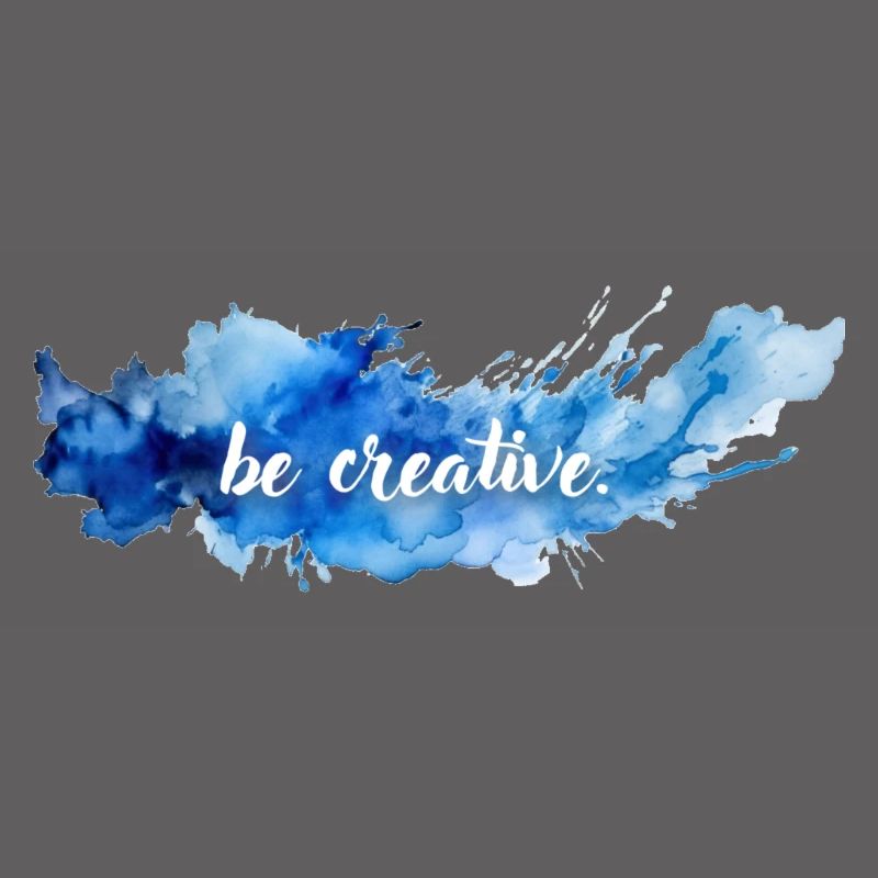 be creative.