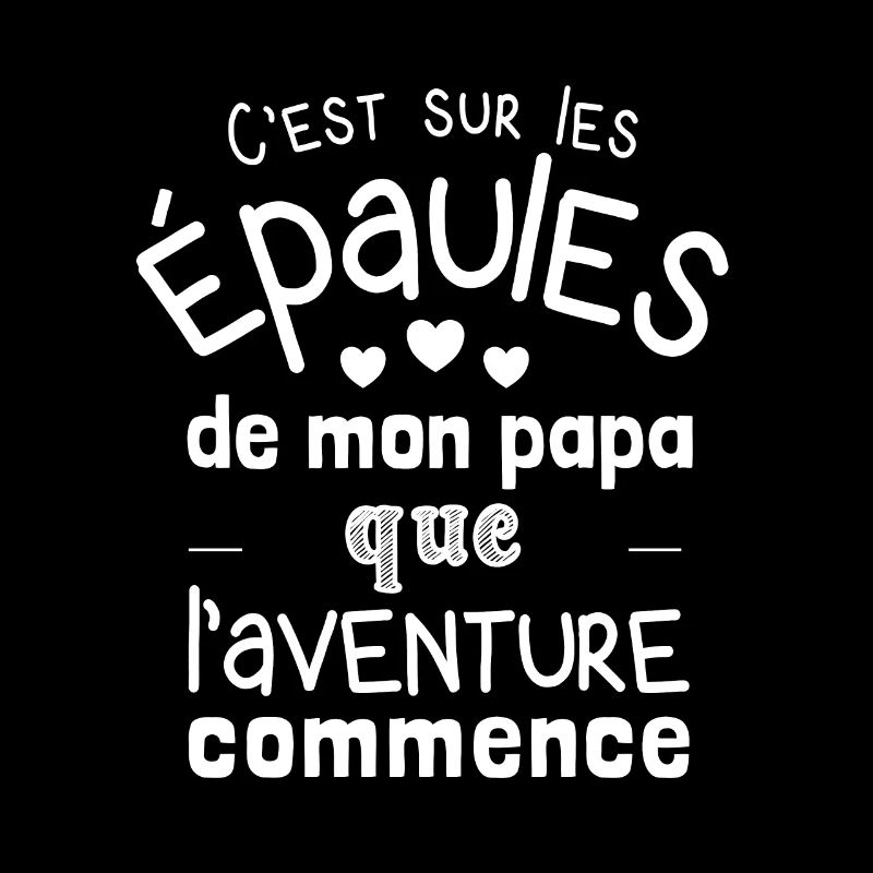 C’est sur les épaules de mon papa que l’aventure