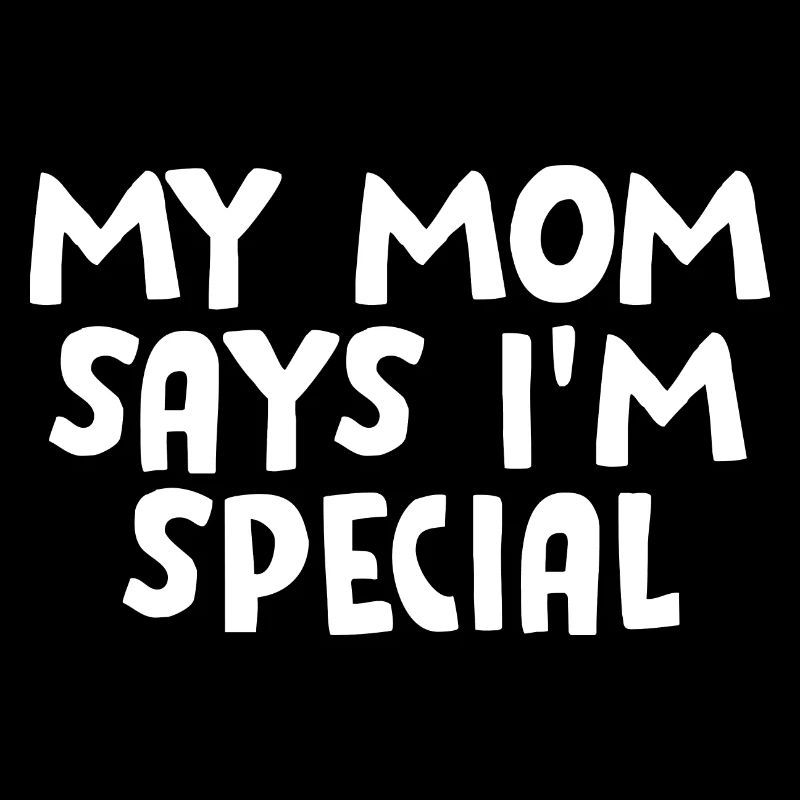 My Mom Says I'm Special 3
