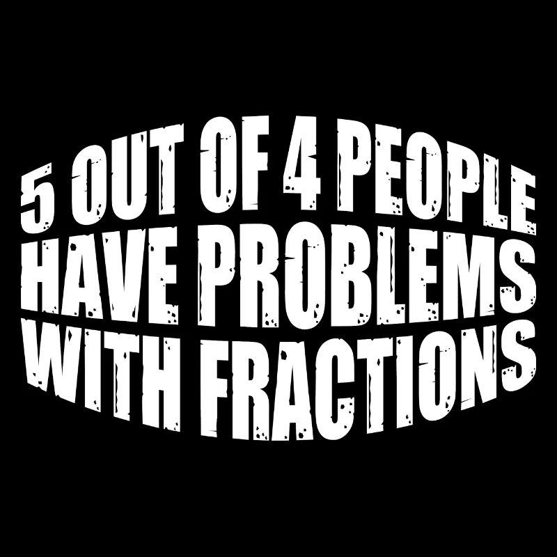 5 Out Of 4 People Have Problems With Fractions 4