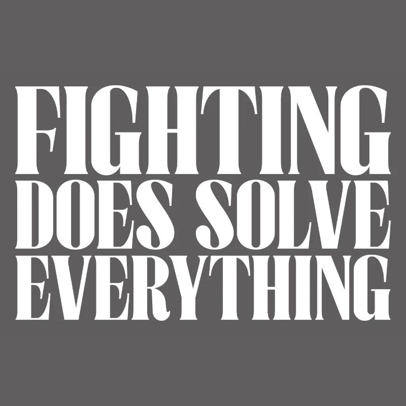 Fighting Does Solve Everything
