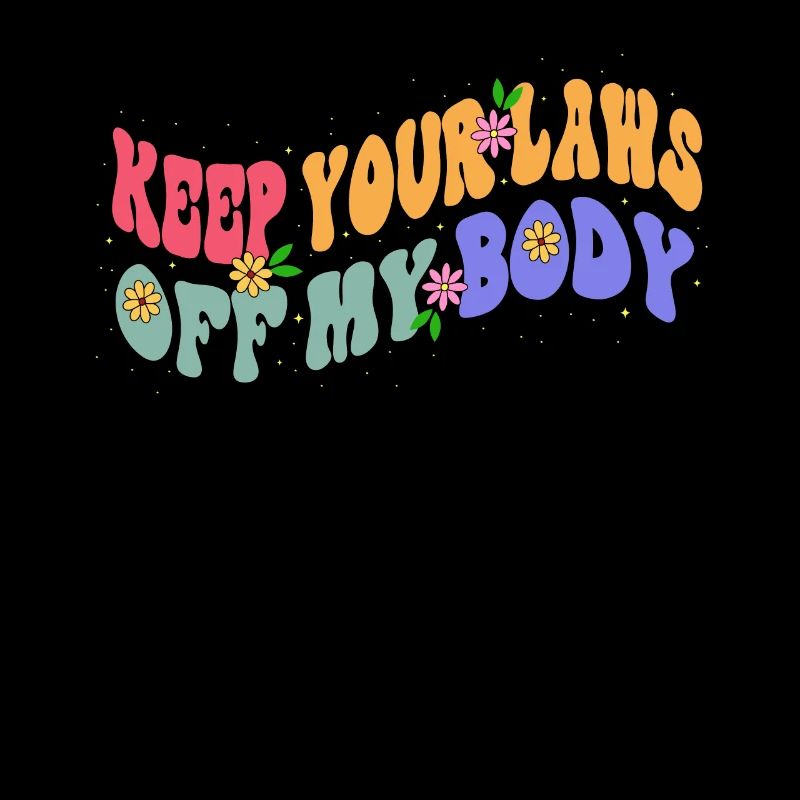 Keep Your Laws Off My Body Florist Blumengärtner