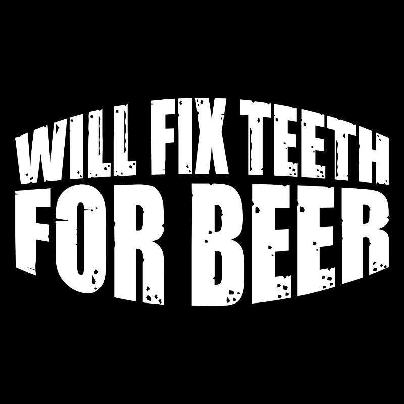 Will Fix Teeth For Beer 4