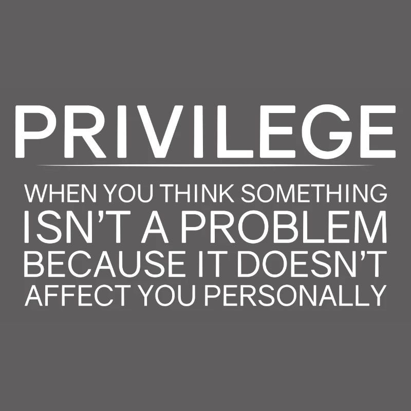 Privilege, When You Think There Isn't A Problem 2