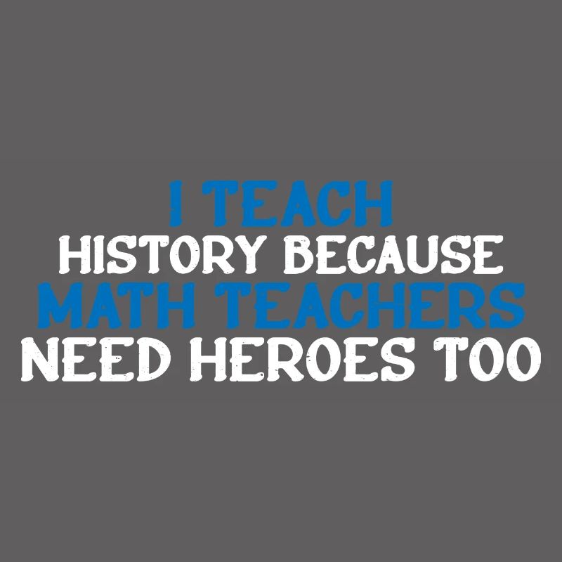 History - Because Math Teachers Need Heroes Too 4