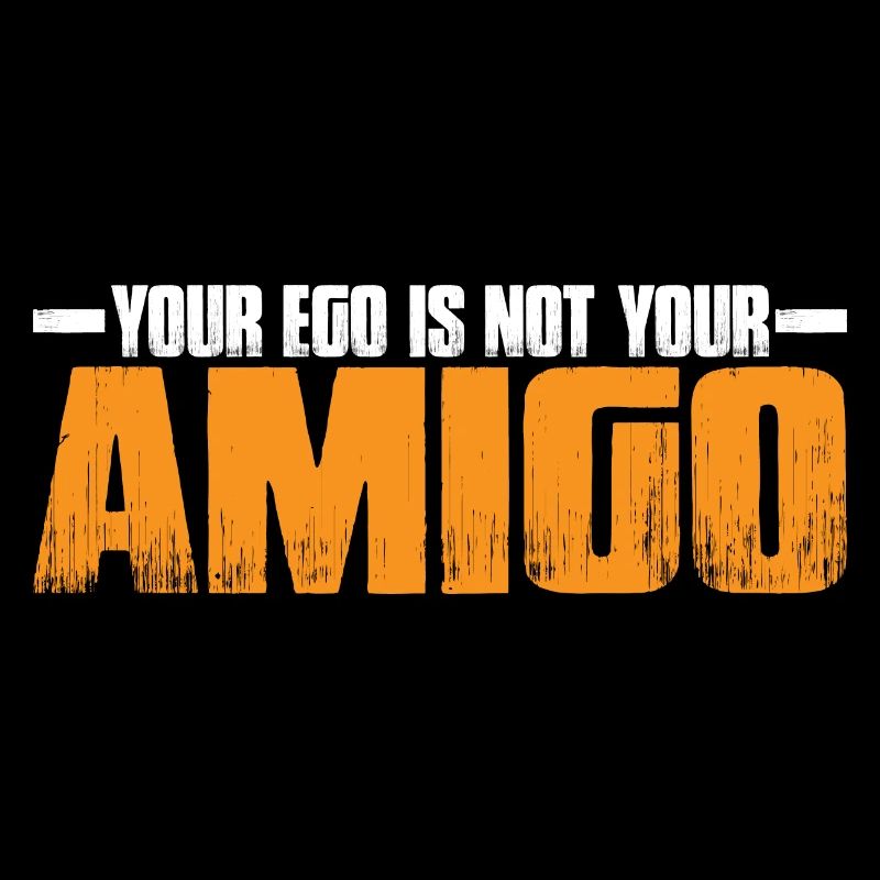 Your Ego Is Not Your Amigo 31