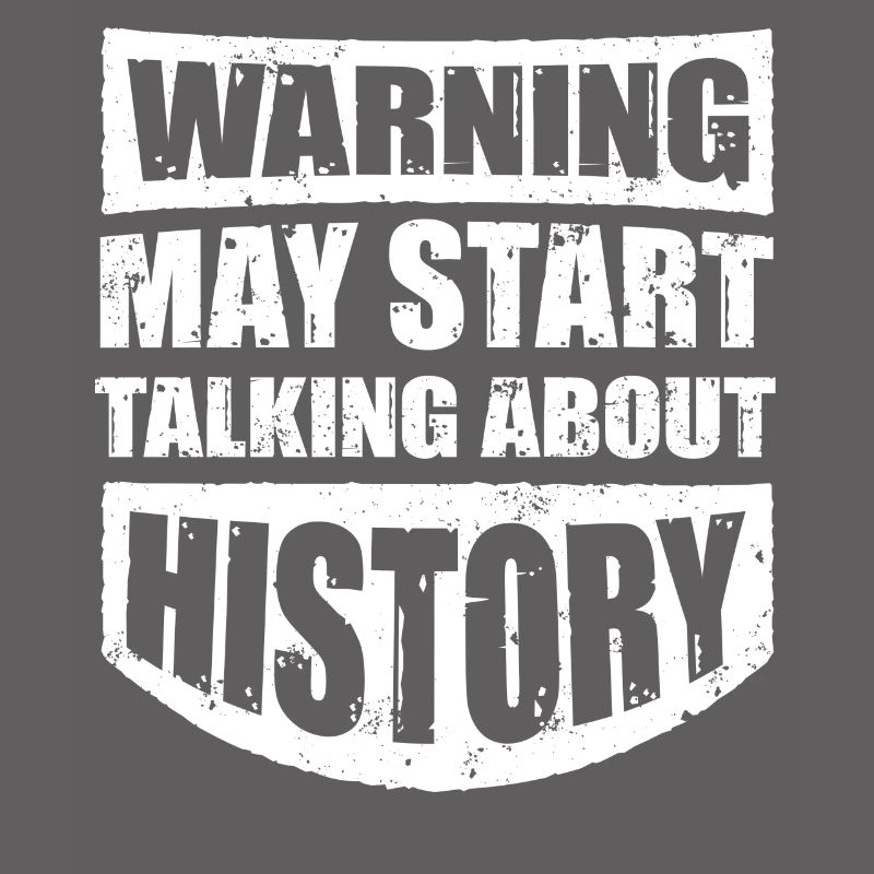 Warning, can start talking about history