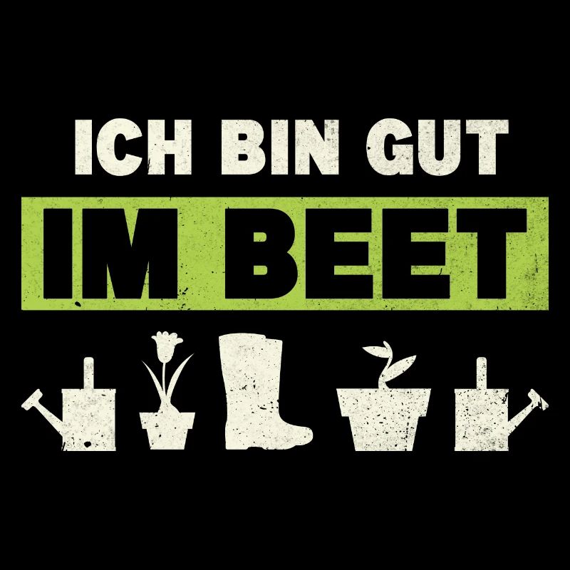 Gärtner Ich Bin Gut Im Beet