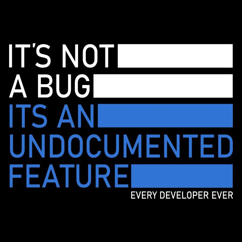 Informatiker Its not a bug Informatik Student