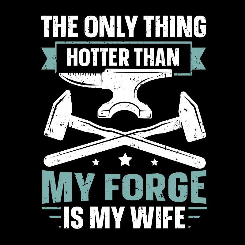 Plus chaud que ma forge est ma femme Anvil Blacksmith