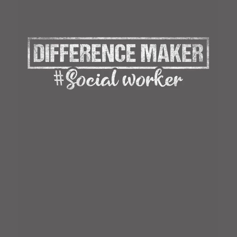 Difference Maker Proud Social Worker