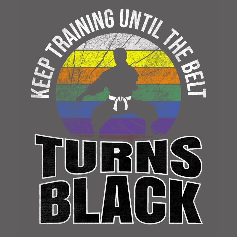 Keep Training Until The Belt Turns Black Karate