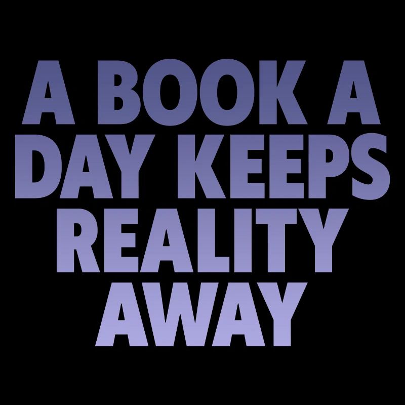 A Book A Day Keeps Reality Away
