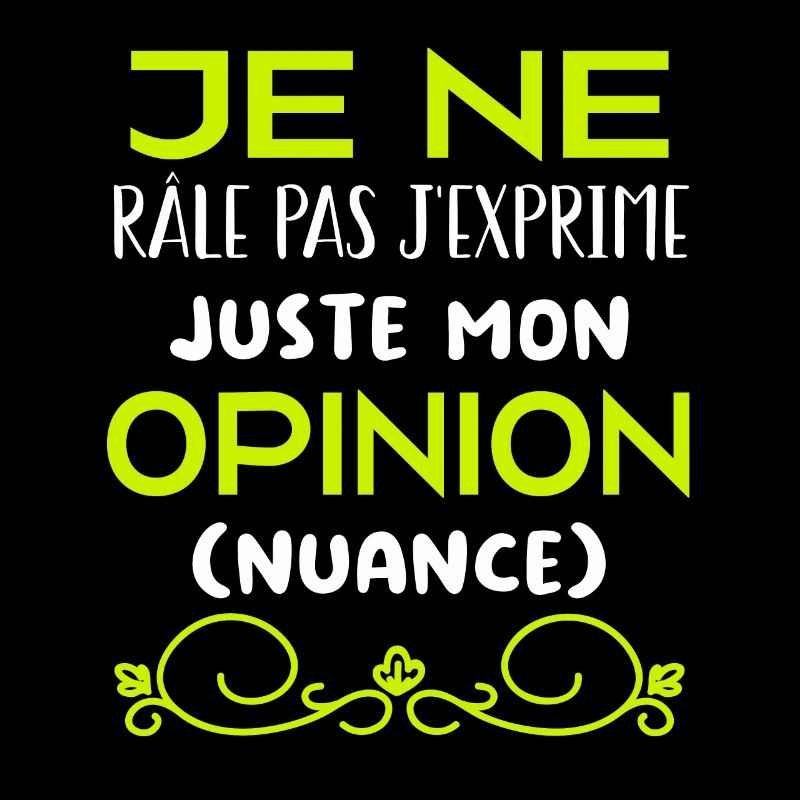 Je ne râle pas je m'exprime (nuance)