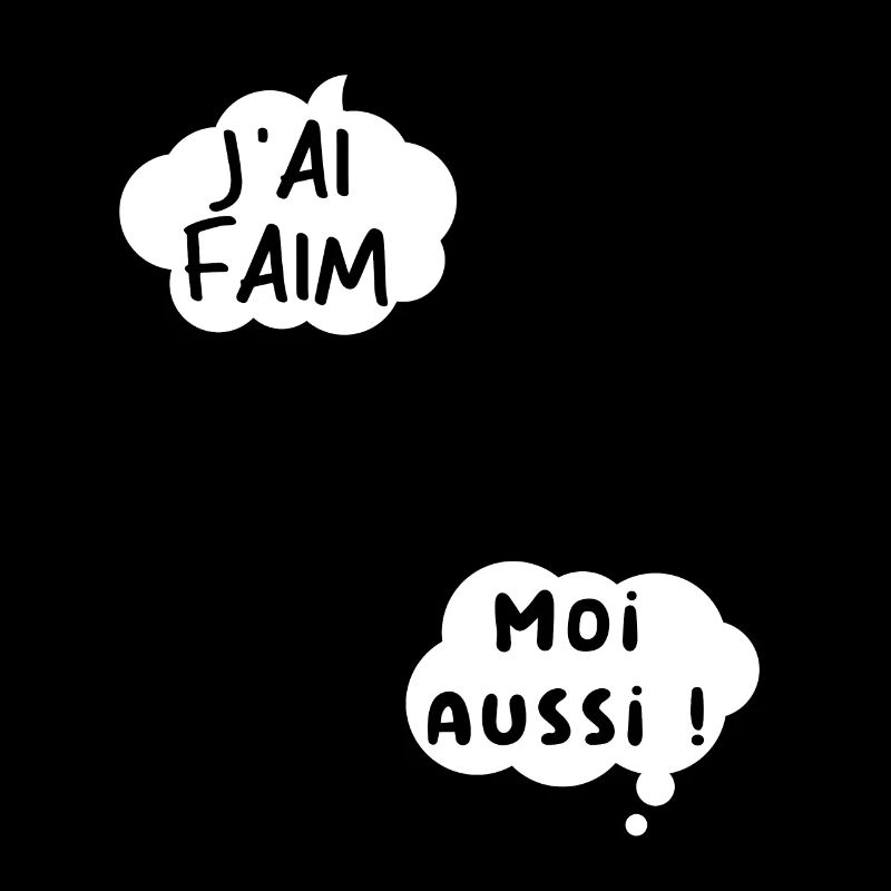 J’ai faim moi aussi.