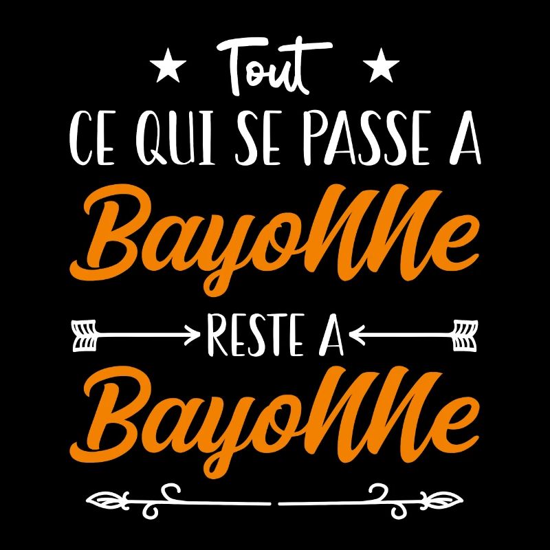 Tout ce qui se passe a Bayonne reste a Bayonne.