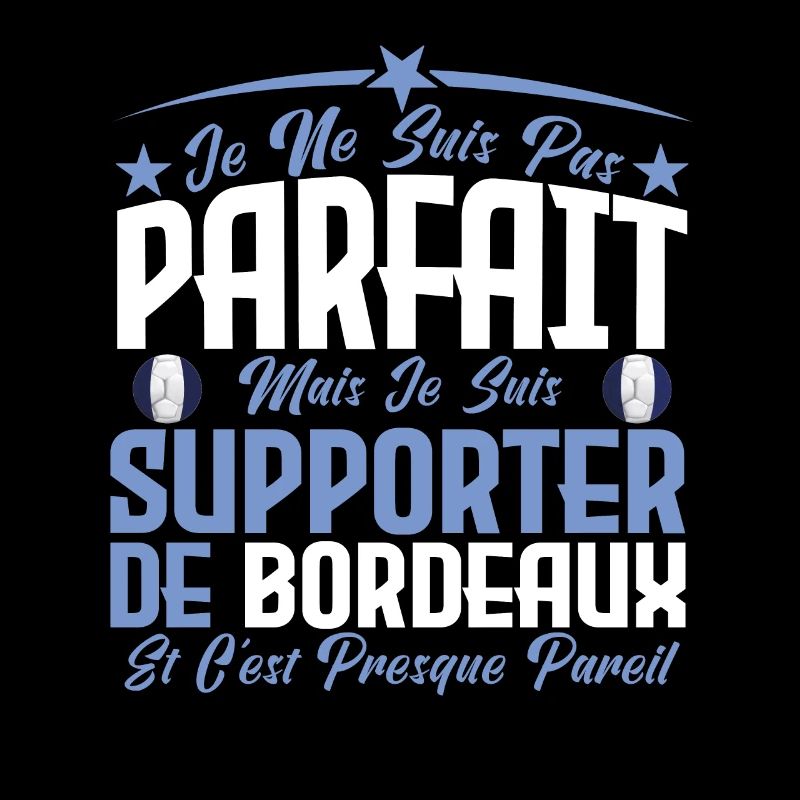 je ne suis pas parfait, supporteur de Bordeaux.