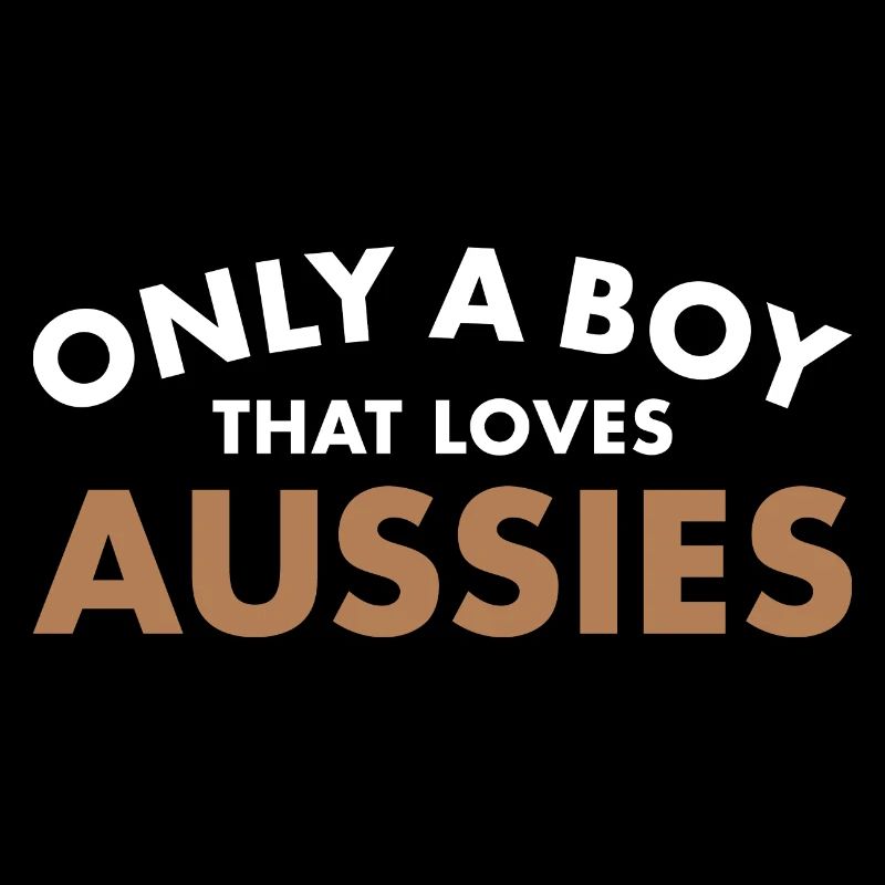 Dog Only A Boy That Loves Aussie