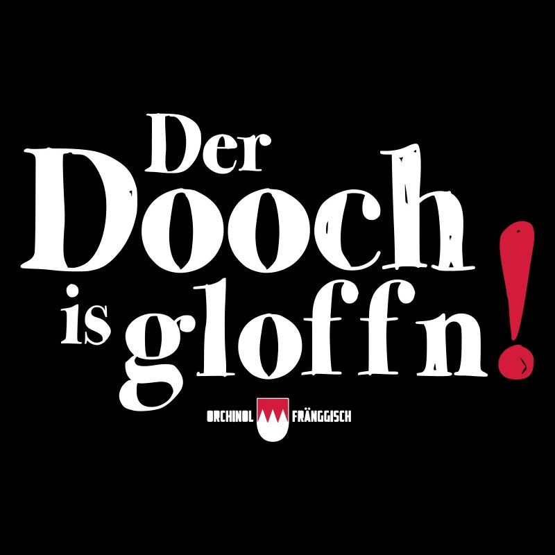 Der Dooch is gloffn!